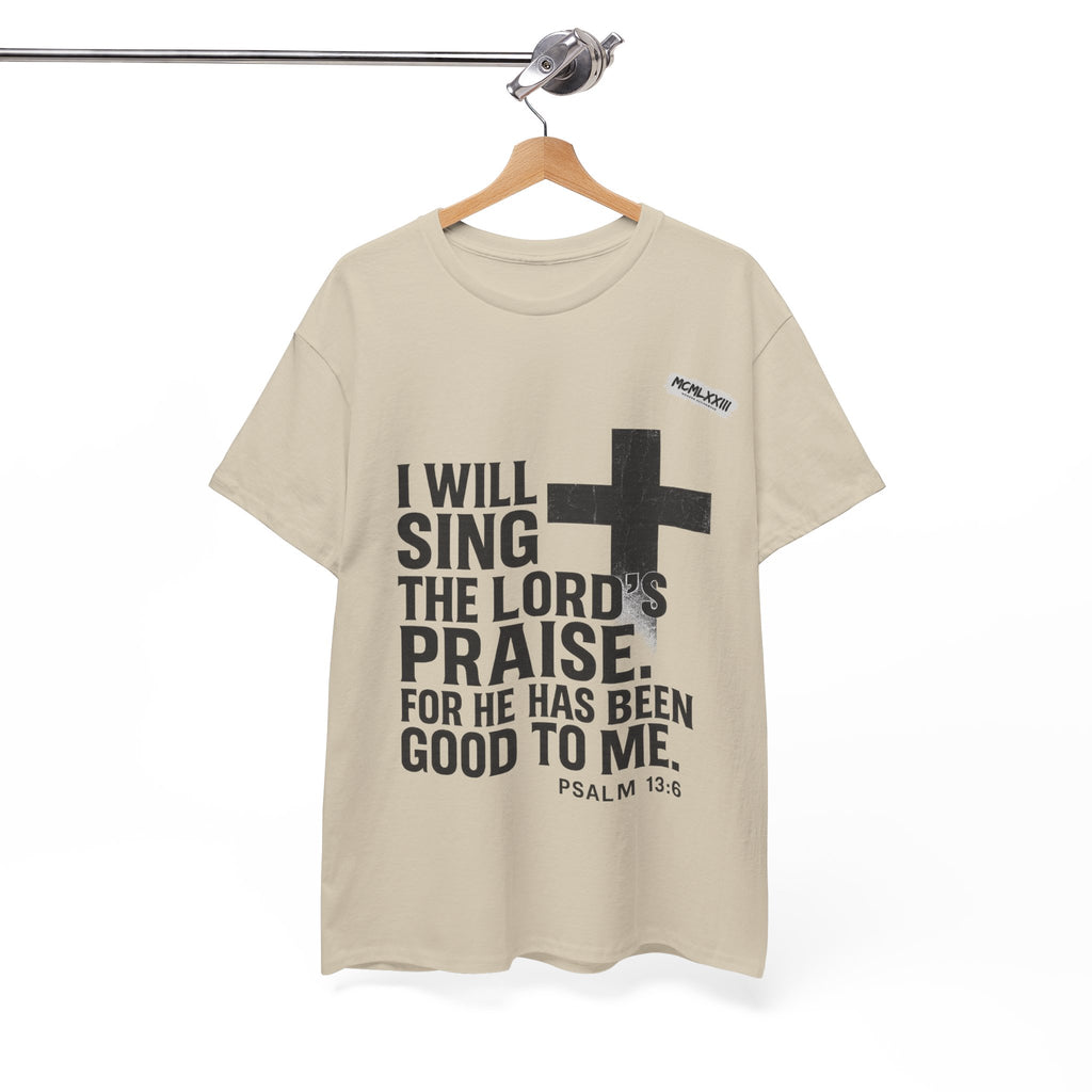 Jesus, Psalm 13:6 Bold Faith Christian T-Shirt – “I Will Sing the Lord’s Praise” Distressed Cross Streetwear Tee, Christian Inspirational Unisex Heavy Cotton Tee - Faith Apparel, Bible Verse Shirt, Gift for Believers, Praise Wear, Spiritual Tees