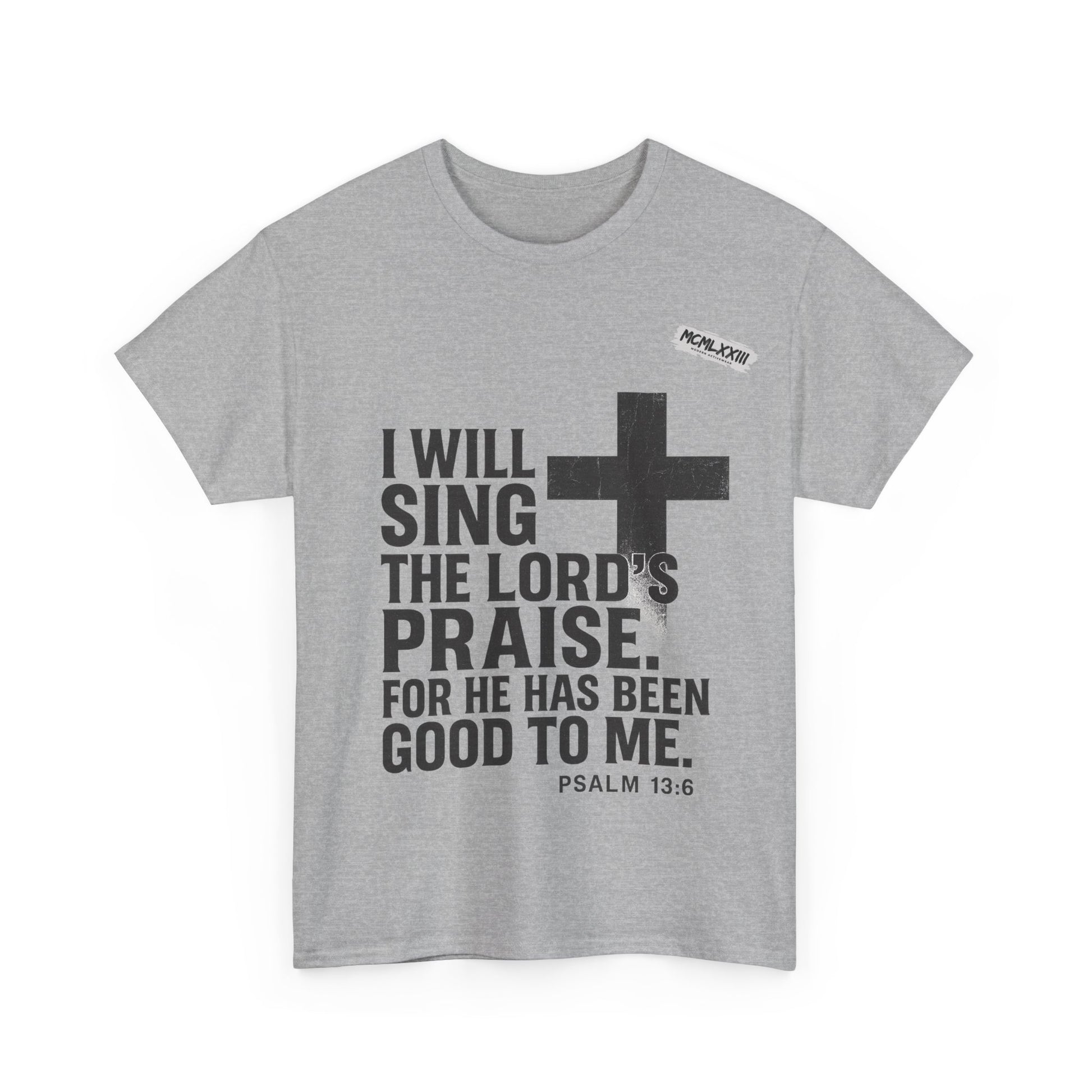 Jesus, Psalm 13:6 Bold Faith Christian T-Shirt – “I Will Sing the Lord’s Praise” Distressed Cross Streetwear Tee, Christian Inspirational Unisex Heavy Cotton Tee - Faith Apparel, Bible Verse Shirt, Gift for Believers, Praise Wear, Spiritual Tees