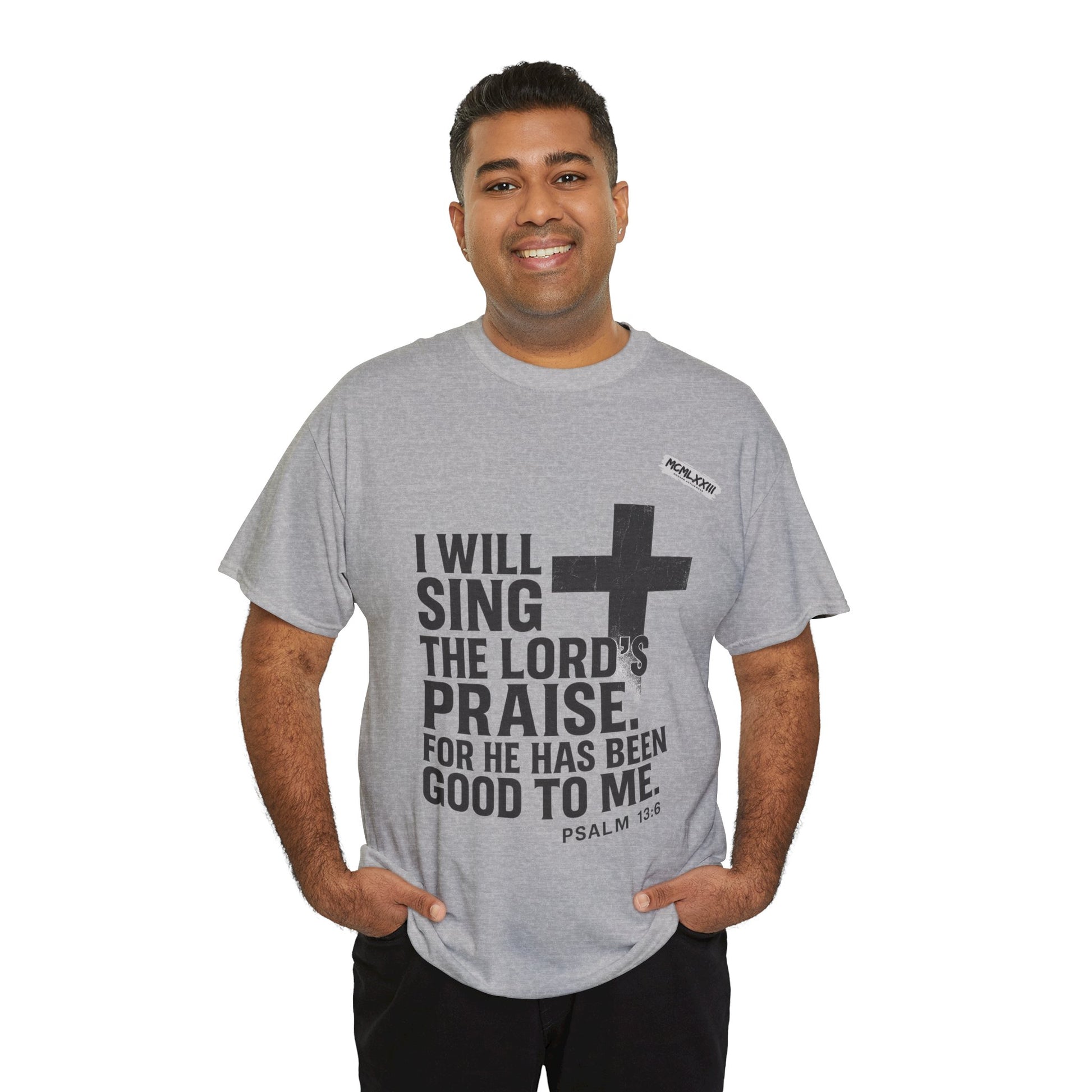 Jesus, Psalm 13:6 Bold Faith Christian T-Shirt – “I Will Sing the Lord’s Praise” Distressed Cross Streetwear Tee, Christian Inspirational Unisex Heavy Cotton Tee - Faith Apparel, Bible Verse Shirt, Gift for Believers, Praise Wear, Spiritual Tees
