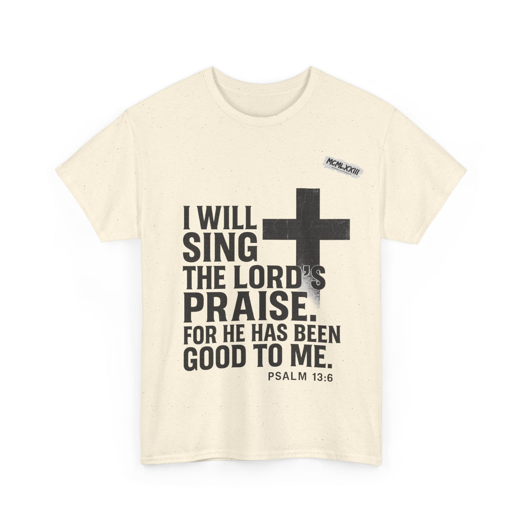 Jesus, Psalm 13:6 Bold Faith Christian T-Shirt – “I Will Sing the Lord’s Praise” Distressed Cross Streetwear Tee, Christian Inspirational Unisex Heavy Cotton Tee - Faith Apparel, Bible Verse Shirt, Gift for Believers, Praise Wear, Spiritual Tees