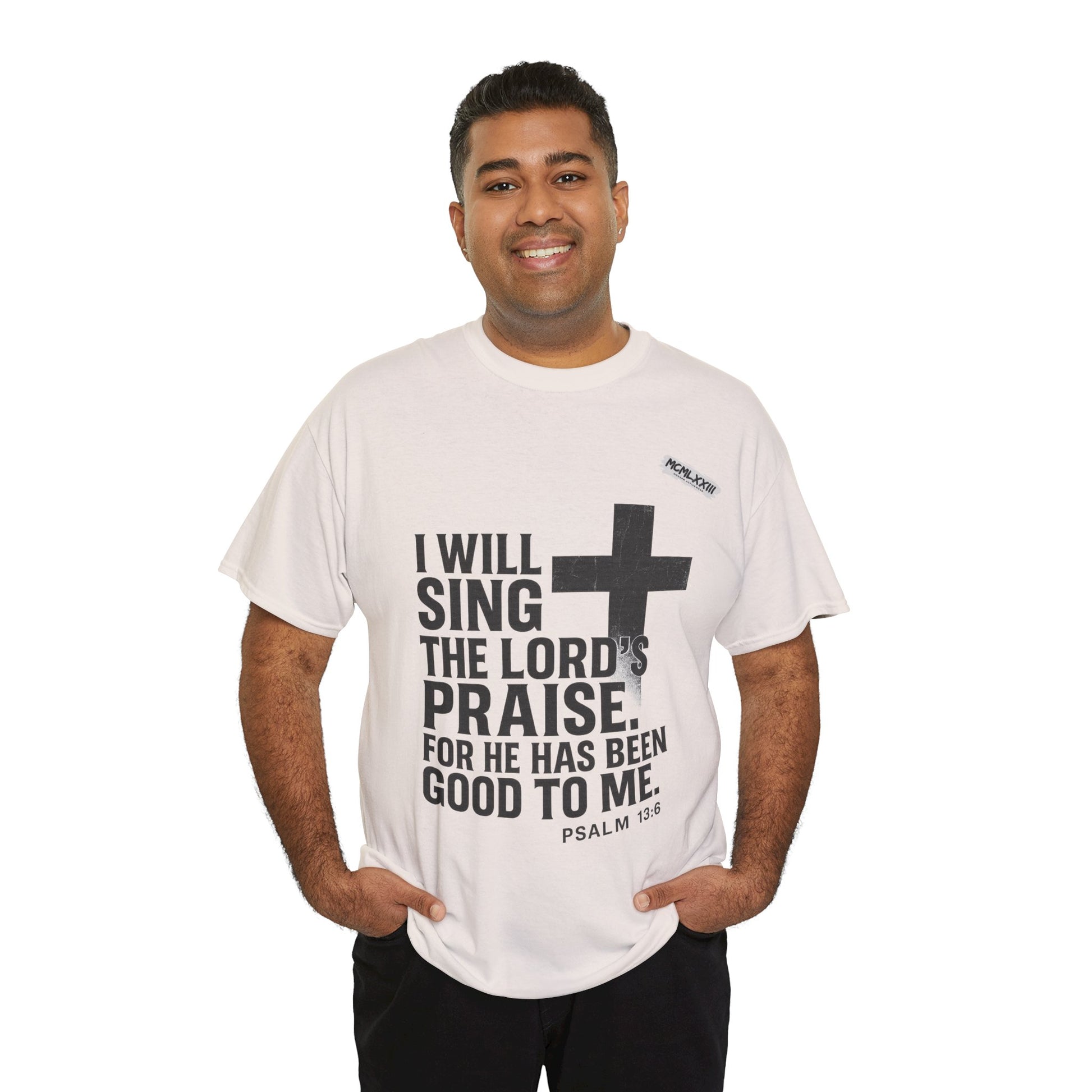 Jesus, Psalm 13:6 Bold Faith Christian T-Shirt – “I Will Sing the Lord’s Praise” Distressed Cross Streetwear Tee, Christian Inspirational Unisex Heavy Cotton Tee - Faith Apparel, Bible Verse Shirt, Gift for Believers, Praise Wear, Spiritual Tees