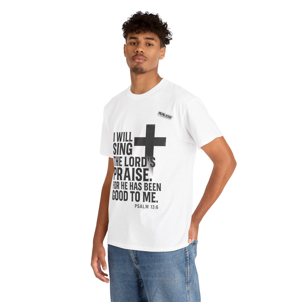 Jesus, Psalm 13:6 Bold Faith Christian T-Shirt – “I Will Sing the Lord’s Praise” Distressed Cross Streetwear Tee, Christian Inspirational Unisex Heavy Cotton Tee - Faith Apparel, Bible Verse Shirt, Gift for Believers, Praise Wear, Spiritual Tees