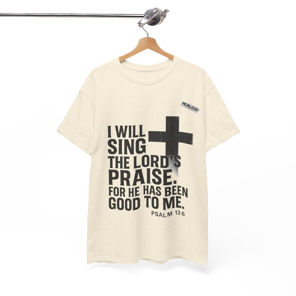 Jesus, Psalm 13:6 Bold Faith Christian T-Shirt – “I Will Sing the Lord’s Praise” Distressed Cross Streetwear Tee, Christian Inspirational Unisex Heavy Cotton Tee - Faith Apparel, Bible Verse Shirt, Gift for Believers, Praise Wear, Spiritual Tees