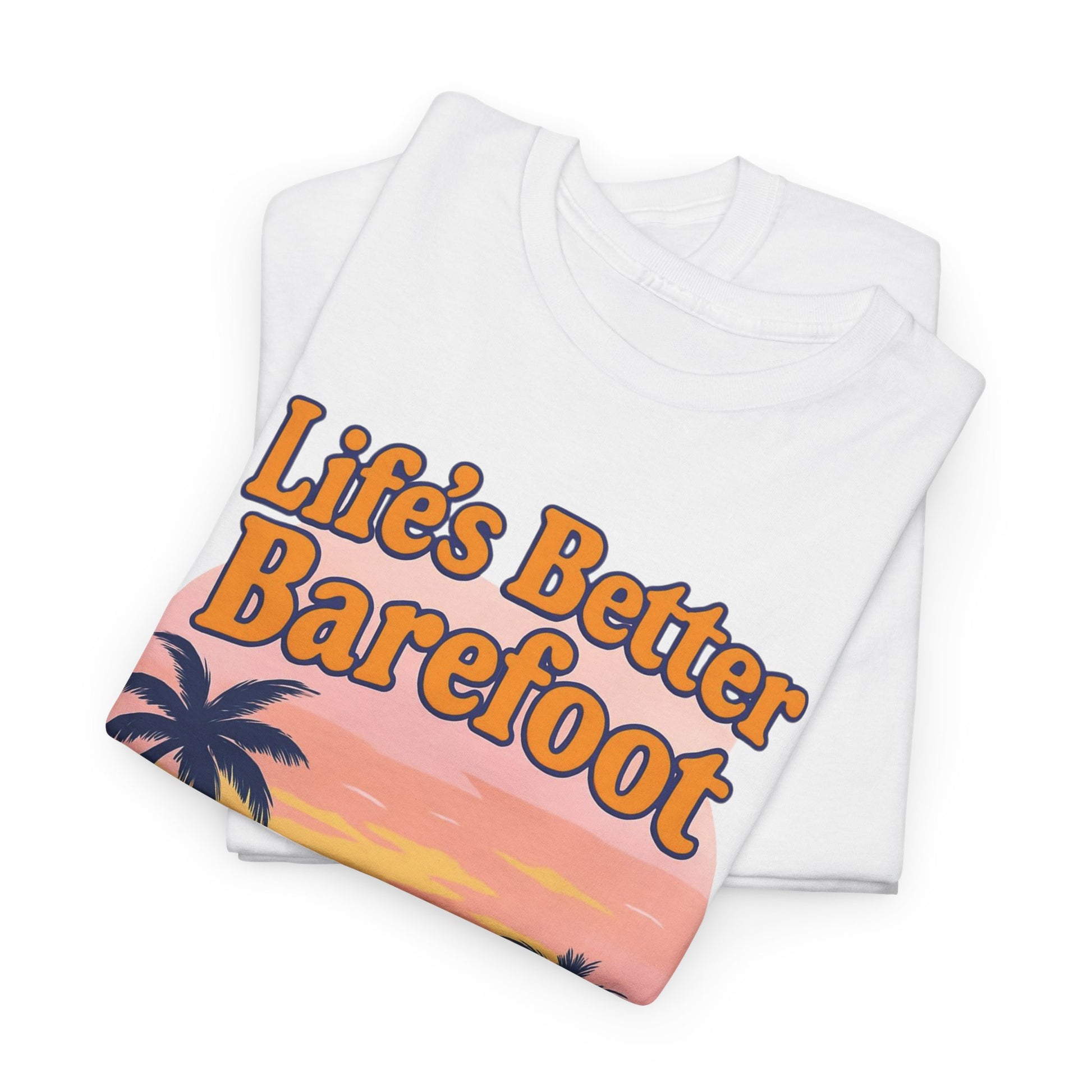 Beach Vibes Tee: "Life's Better Barefoot" Graphic Tee, Summer T-Shirt, Relaxation Apparel, Gift for Beach Lovers, Vacation Wear