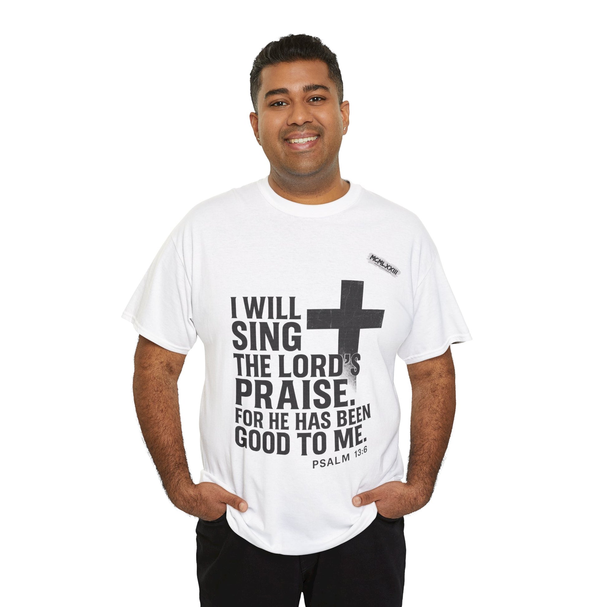 Jesus, Psalm 13:6 Bold Faith Christian T-Shirt – “I Will Sing the Lord’s Praise” Distressed Cross Streetwear Tee, Christian Inspirational Unisex Heavy Cotton Tee - Faith Apparel, Bible Verse Shirt, Gift for Believers, Praise Wear, Spiritual Tees