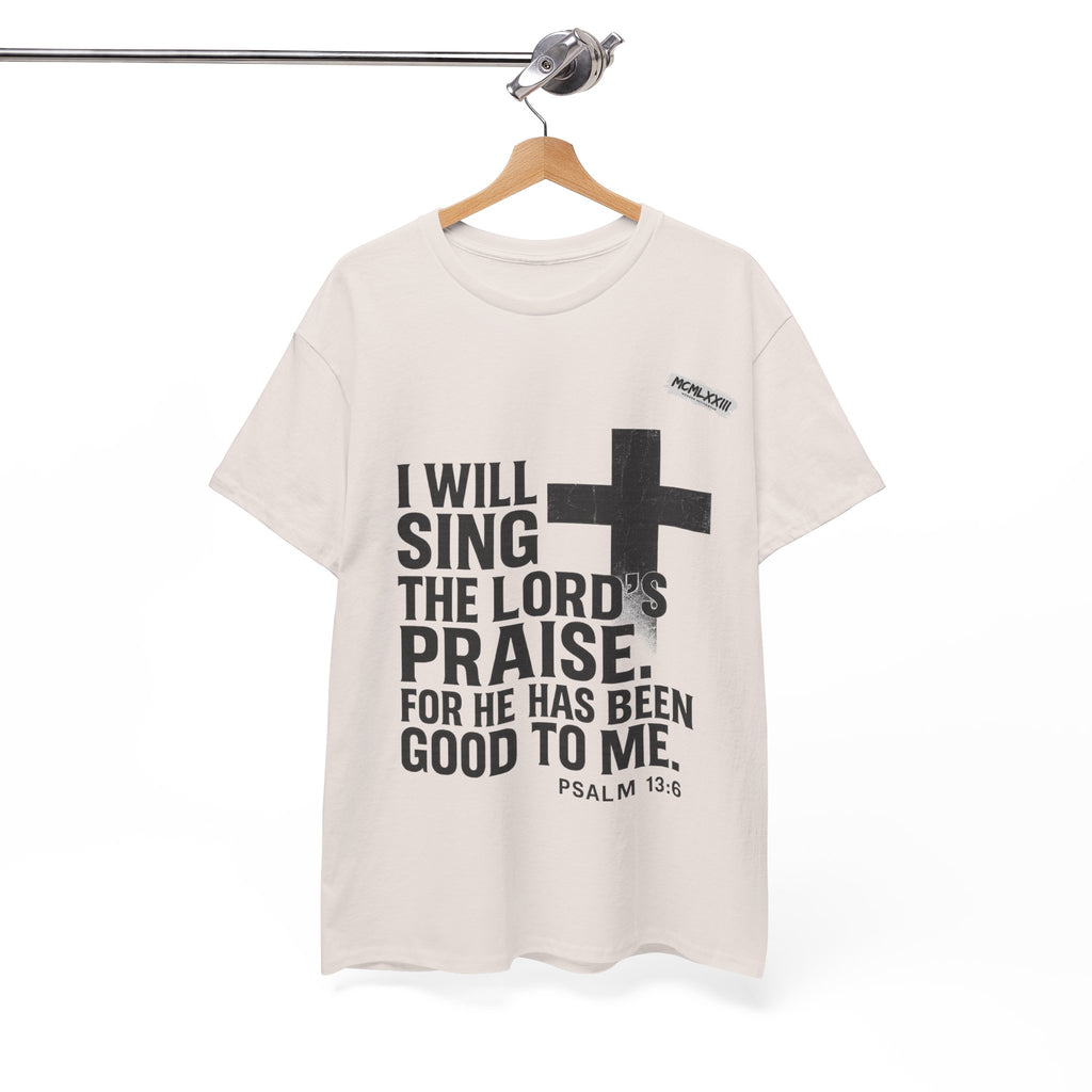 Jesus, Psalm 13:6 Bold Faith Christian T-Shirt – “I Will Sing the Lord’s Praise” Distressed Cross Streetwear Tee, Christian Inspirational Unisex Heavy Cotton Tee - Faith Apparel, Bible Verse Shirt, Gift for Believers, Praise Wear, Spiritual Tees